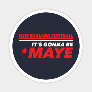 It's Gonna Be Maye New England Magnet